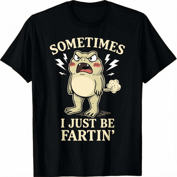Sometimes I Just Funny Fartin' Frog Meme Funny Adult Humor T-Shirt