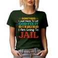 thumbnail image 1 of Sometimes I Just Have to Let God Fix It, Cus If I Fix It, I Am Going to Jail - Humor Quote, Military Green T-Shirt, Medium, 1 of 5
