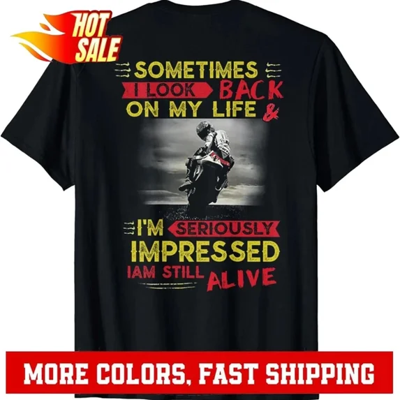 Sometimes I Look Back On My Life Seriously Impressed T-Shirt Unisex S-5XL Hot Trending Shirt, Vintage Birthday Gift