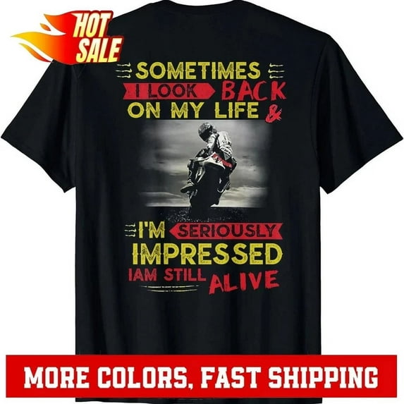 Sometimes I Look Back On My Life Seriously Impressed T-Shirt Unisex S-5XL Hot Trending Shirt, Vintage Birthday Gift