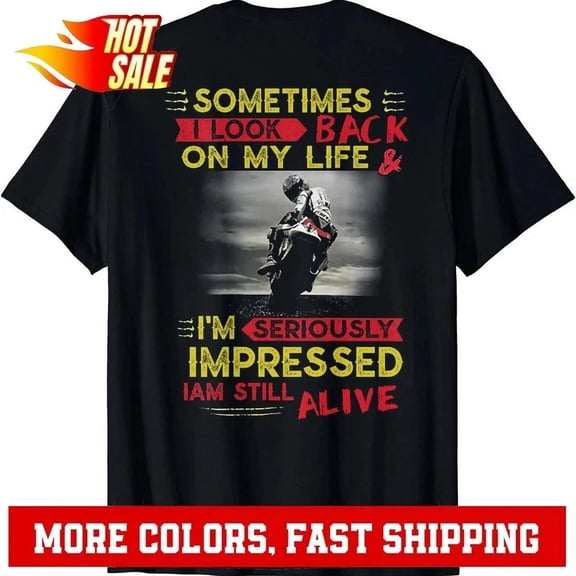 Sometimes I Look Back On My Life Seriously Impressed T-Shirt Unisex S-5XL Hot Trending Shirt, Vintage Birthday Gift
