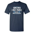 thumbnail image 1 of Sometimes I Meet People And Feel Sorry For Their Dog Sarcastic Humor Graphic Novelty Funny Tall T Shirt, 1 of 1