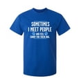 thumbnail image 1 of Sometimes I Meet People And Feel Sorry For Their Dog Sarcastic Humor Graphic Novelty Funny Youth T Shirt, 1 of 1
