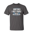 thumbnail image 1 of Sometimes I Meet People And Feel Sorry For Their Dog Sarcastic Humor Graphic Novelty Funny Youth T Shirt, 1 of 1