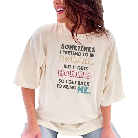 Sometimes I Pretend To Be Normal, Being Me Quote, Ivory Comfort Colors T-Shirt, Large