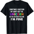 thumbnail image 1 of In Kitchen T-Shirt Sometimes I Question My Sanity But The Unicorn, 1 of 4