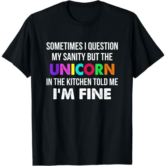 In Kitchen T-Shirt Sometimes I Question My Sanity But The Unicorn