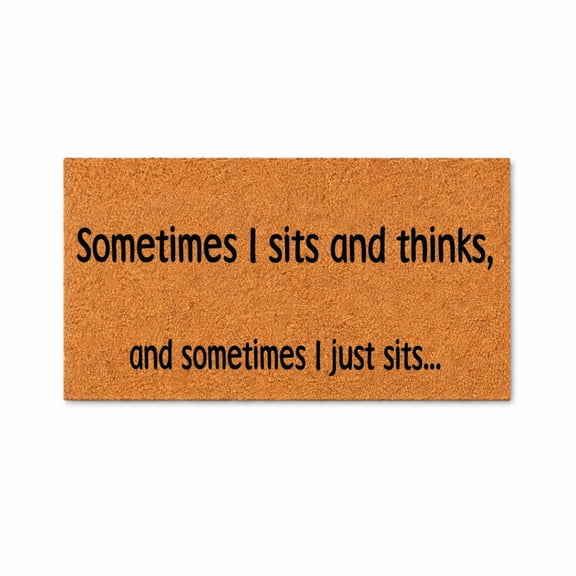 Sometimes I Sits And Thinks Doormat, Sometimes I Just Sits Quote, Funny Welcome Mat, Coir Front Door Rug, New Home Gift 4270 (16x24 inches) 4270