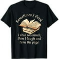 thumbnail image 1 of Sometimes I Think I Read Too Much Reading Funny T-Shirt, 1 of 7