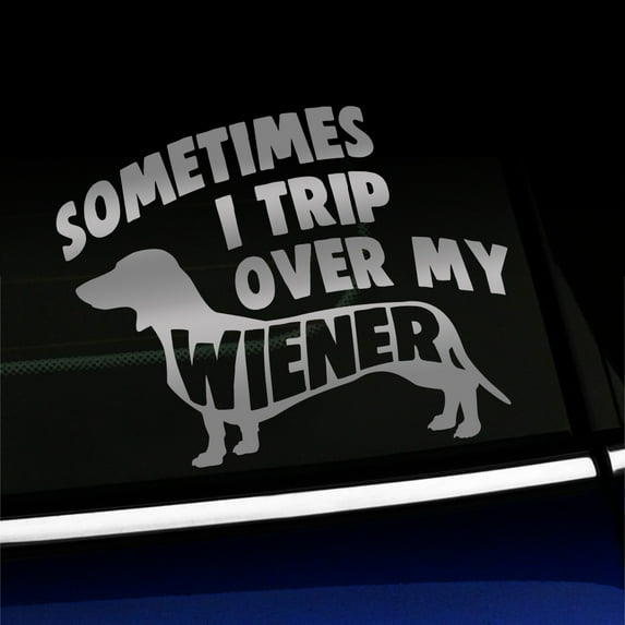 Sometimes I Trip Over My Wiener - Funny Vinyl Decal - Choose Color - [SILVER]