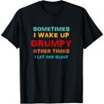 thumbnail image 1 of Sometimes I Wake Up Grumpy Other Times I Let Her Sleep T-Shirt, 1 of 6