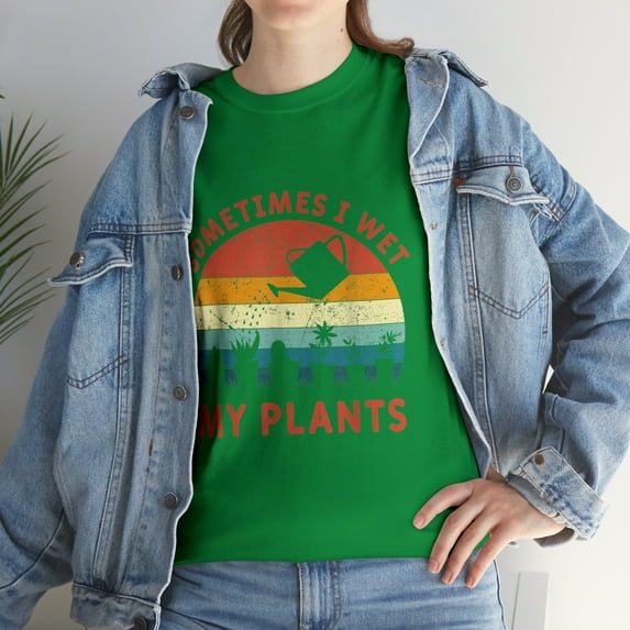 Sometimes I Wet My Plants Gardening Garden T-Shirt