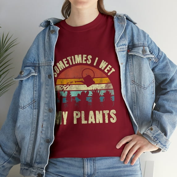 Sometimes I Wet My Plants Gardening T-Shirt