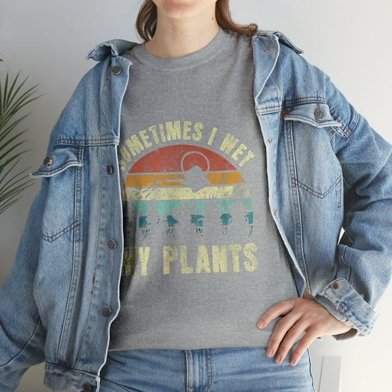 Sometimes I Wet My Plants Gardening T-Shirt
