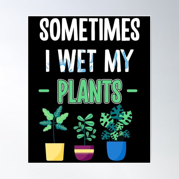 Sometimes I Wet My Plants Poster Wall Art, Modern Wall Decor For Living Room Bedroom, 12x18 UNFRAMED