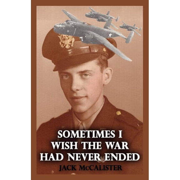 Sometimes I Wish the War Had Never Ended (Paperback)