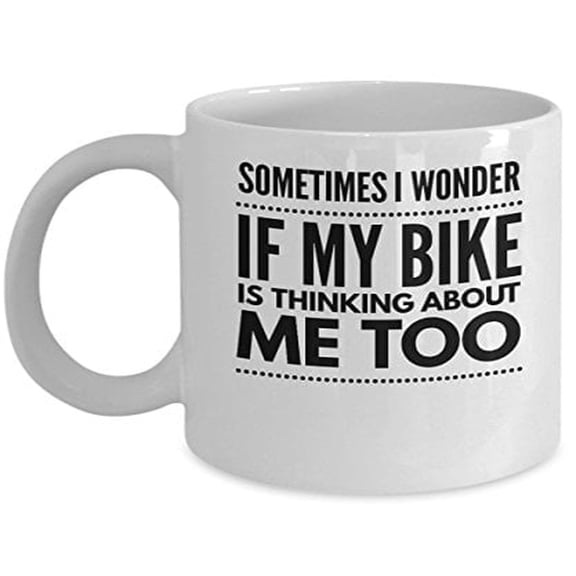 Sometimes I Wonder If My Bike Is Thinking about me too