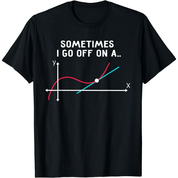 Math Teacher Gifts - Sometimes I go off on a tangent T-Shirt
