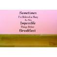 thumbnail image 1 of Sometimes I've Believed As Many As Six Impossible Things Before Breakfast. Quote Vinyl Wall Decal 20x24 Inches, 1 of 2