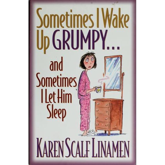 Pre-Owned Sometimes I wake Up Grumpy... And Sometimes I let Him Sleep (Hardcover) 073941612X 9780739416129