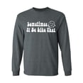 thumbnail image 1 of Sometimes It Be Like That Adult Long Sleeve T-shirt, 1 of 3