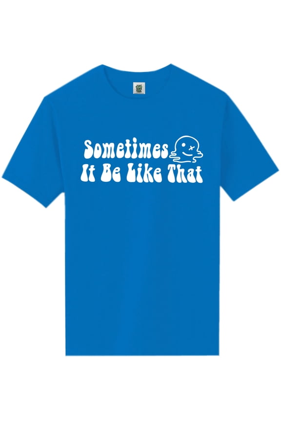 Sometimes It Be Like That Short Sleeve Neon T-Shirt