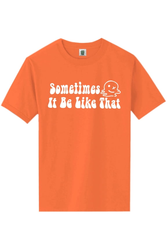 Sometimes It Be Like That Short Sleeve Neon T-Shirt