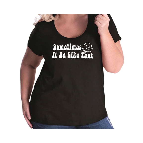 Sometimes It Be Like That Womens Plus Size Scoopneck Tee