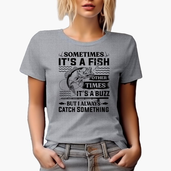 Sometimes It's a Fish, Other Times It's a Buzz, Fishing Lover, Heather Grey T-Shirt, XL