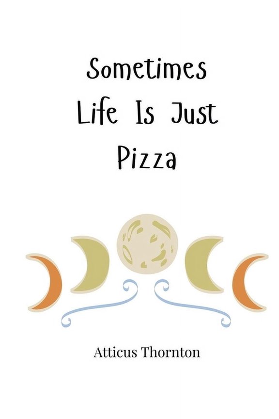 Sometimes Life Is Just Pizza, (Paperback)