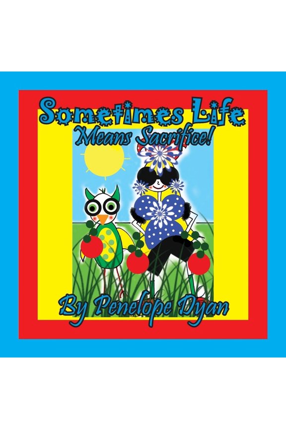 Sometimes Life Means Sacrifice!, (Paperback)