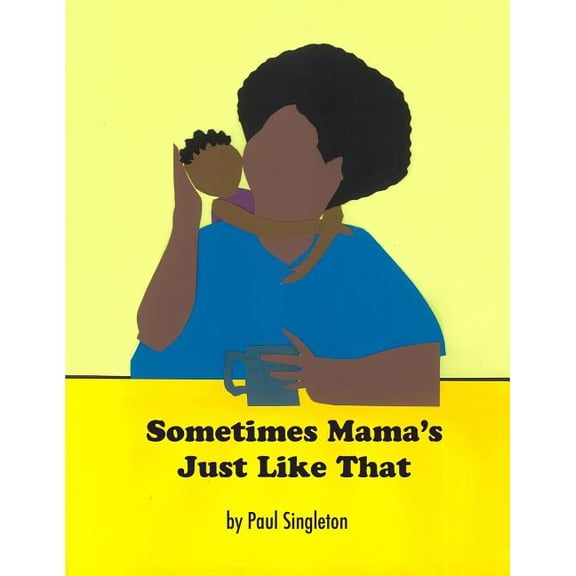 Sometimes Mama's Just Like That, (Paperback)