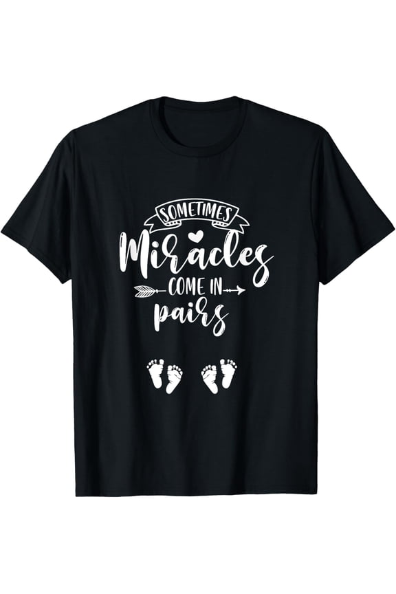 Sometimes Miracles Come In Pairs Twin Mom Twin Pregnancy T-Shirt