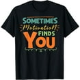 thumbnail image 1 of Sometimes Motivation Finds You Funny Running Motivational T-Shirt, 1 of 4