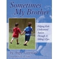 thumbnail image 1 of Sometimes My Brother: Helping Kids Understand Autism Through a Sibling's Eyes, (Paperback), 1 of 1