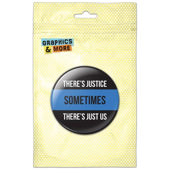 Sometimes There's Justice Just Us Police Thin Blue Pinback Button Pin Badge
