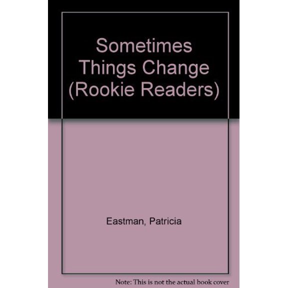 Pre-Owned Sometimes Things Change (Rookie Readers) Paperback
