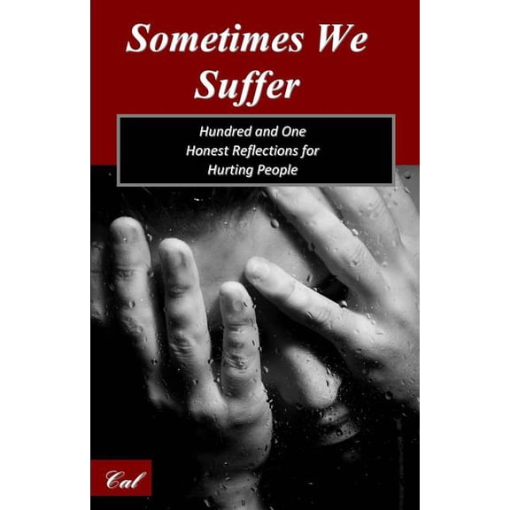 Sometimes We Suffer: Hundred and One Honest Reflections for Hurting People, (Paperback)