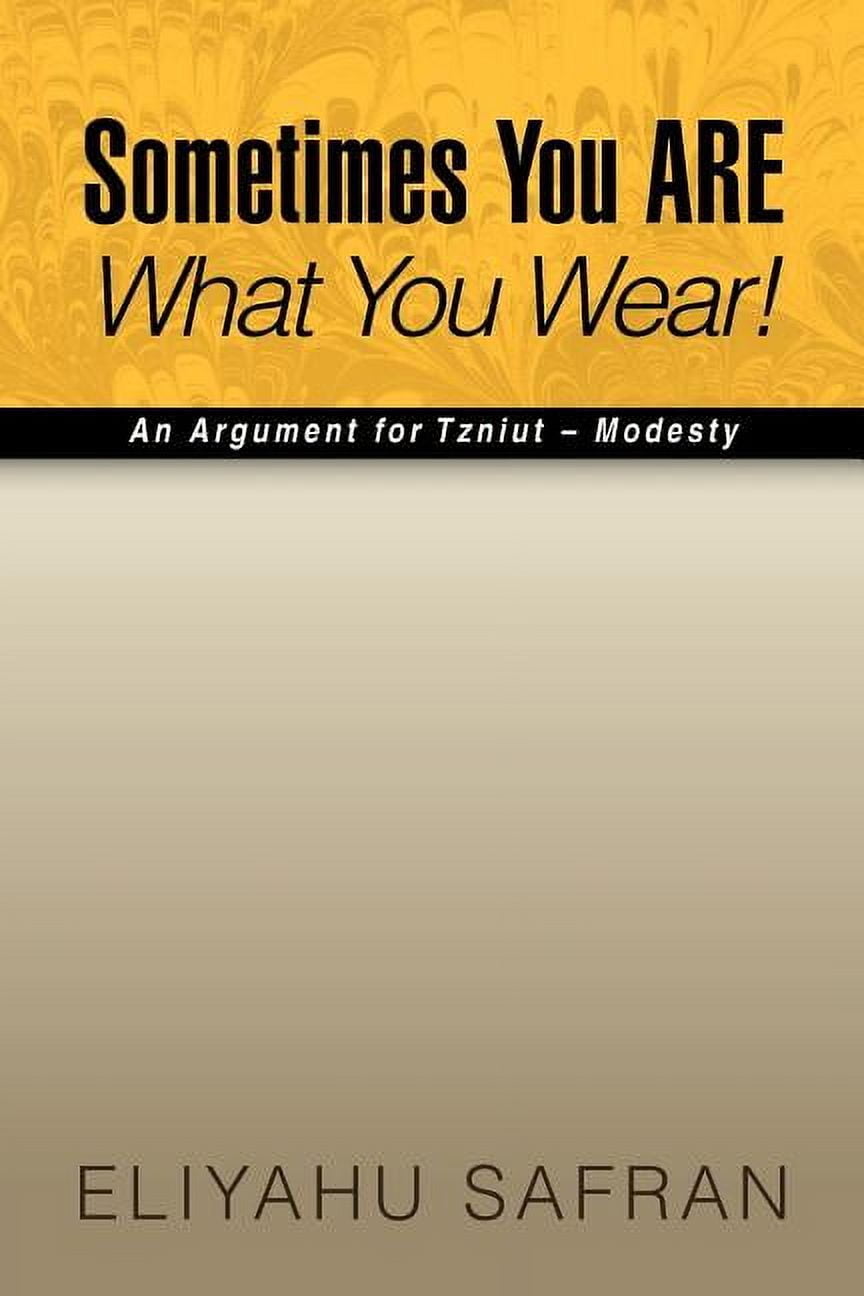 Sometimes You Are What You Wear!: The Traditional Jewish View of Modesty, (Paperback)