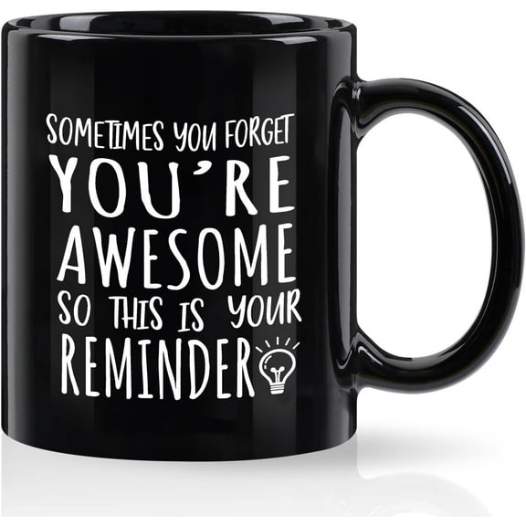 Sometimes You Forget You're Awesome Mug, Coffee Mugs for Men, Inspirational Gifts for Men Women, Inspirational Coffee Mug, Thank You Encouragement Gifts, Coffee Mugs With Sayings, 11Oz