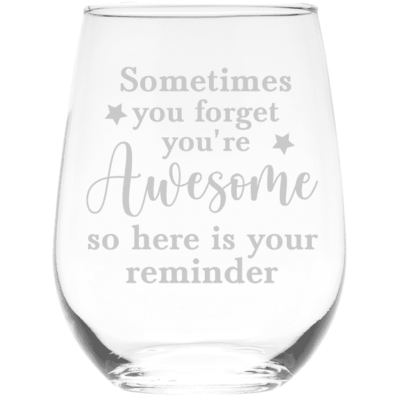 C&M Personal Gifts 17 oz Sometimes You Forget You're Awesome So Here is Your Reminder Stemless Wine Glass