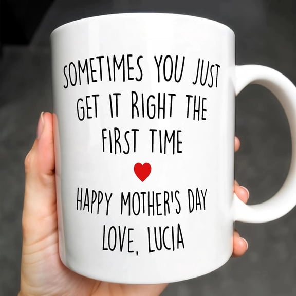 Sometimes You Just Get It Right, Personalized Coffee Mug, Custom Gift For Mom And Mothers, Bekilab Ceramic Coffee Mug, 11oz 15oz Gift