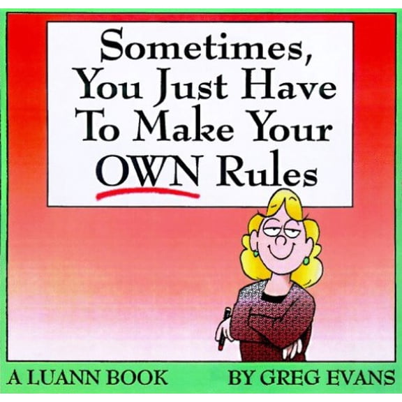 Pre-Owned Sometimes, You Just Have to Make Your Own Rules: A Luann Book (Hardcover) 1558536167 9781558536166