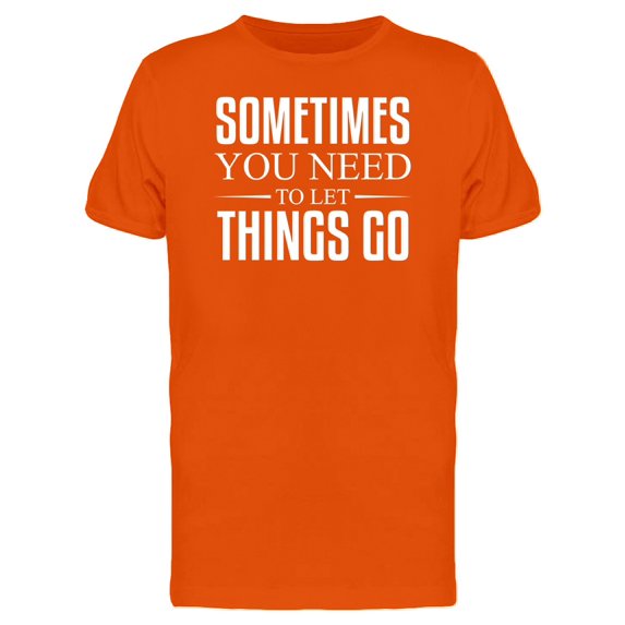 Sometimes You Need To Let Go Tee Men's -Image by Shutterstock