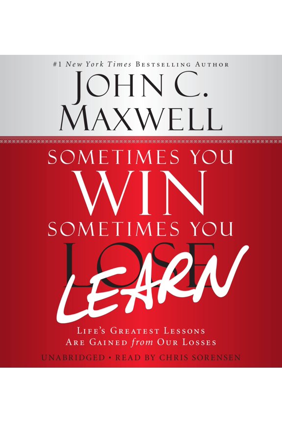 Sometimes You Win--Sometimes You Learn : Life's Greatest Lessons Are Gained from Our Losses (CD-Audio)