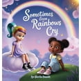 thumbnail image 1 of Sometimes even Rainbows Cry, (Hardcover), 1 of 1