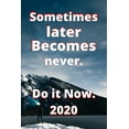 thumbnail image 1 of Sometimes later becomes never. Do it now. : Do it Now (Paperback), 1 of 1