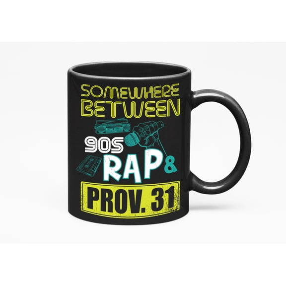 Somewhere Between 90's, Rap And Prov. 31. Christianity Collection, Black 11oz Ceramic Mug