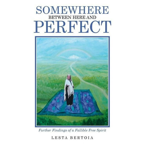 Somewhere Between Here and Perfect : Further Findings of a Fallible Free Spirit