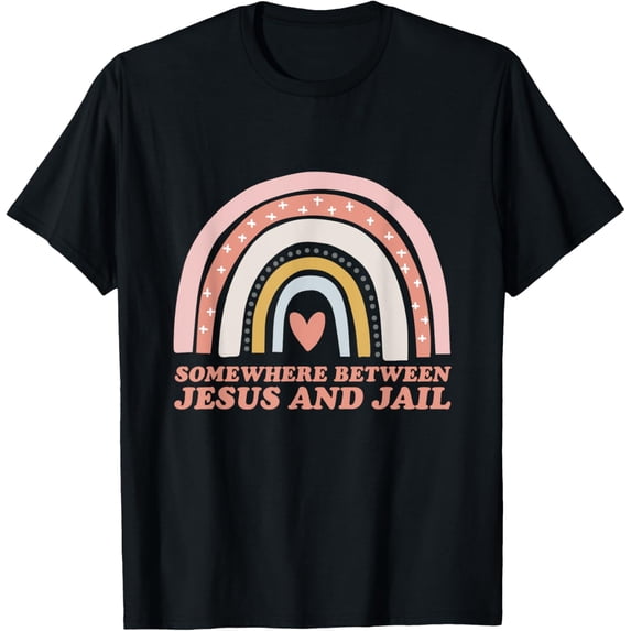 Somewhere Between Jesus And Jail - Funny Christian Rainbow T-Shirt
